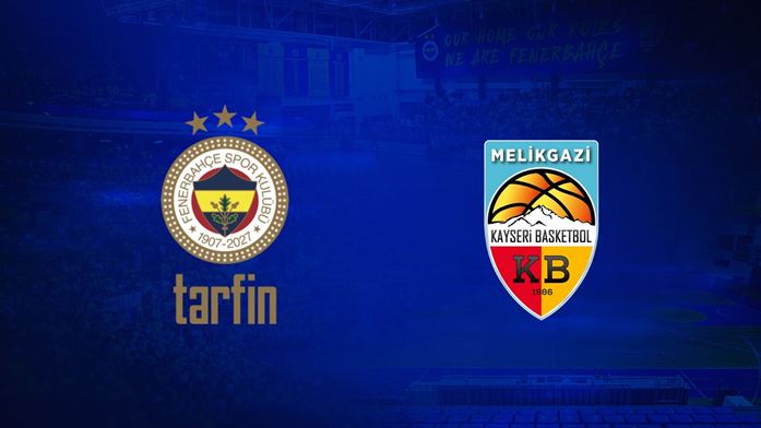 Fenerbahçe Tarfin - Melikgazi Kayseri Basketbol