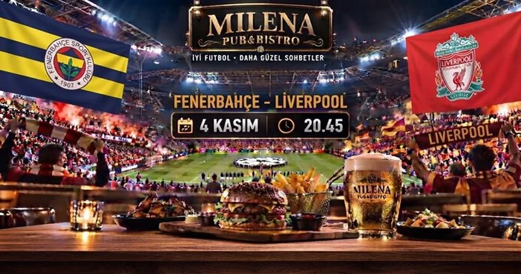Fenerbahçe - Liverpool&nbsp; I Milena Pub