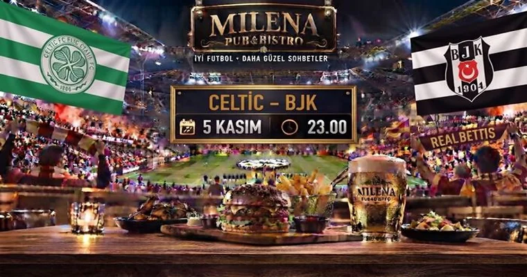 Celtic - Beşiktaş&nbsp;I Milena Pub