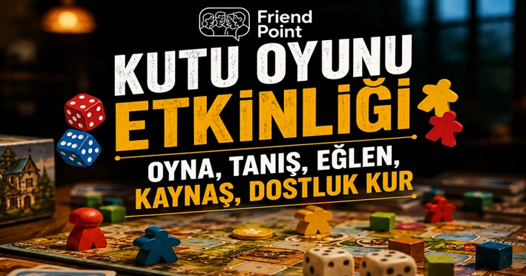 Kutu Oyunu Etkinliği - Oyna, Tanış, Eğlen