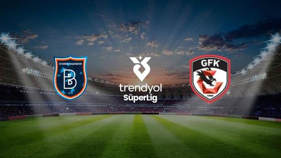 İstanbul Başakşehir FK - Gaziantep FK A.Ş.