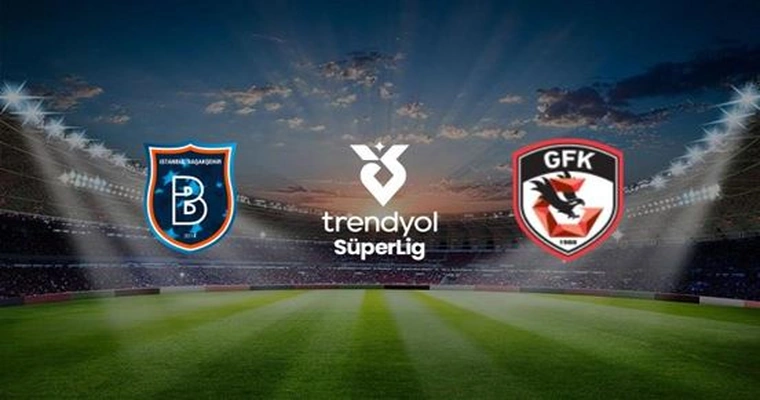 İstanbul Başakşehir FK - Gaziantep FK A.Ş.