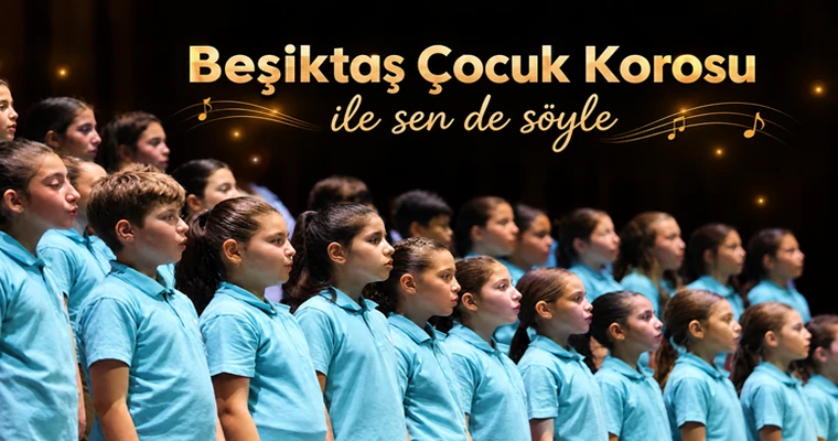 beşiktaş çocuk korosu ile sen de söyle