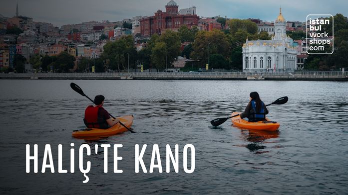Tarihi Haliç’te Kano Deneyimi