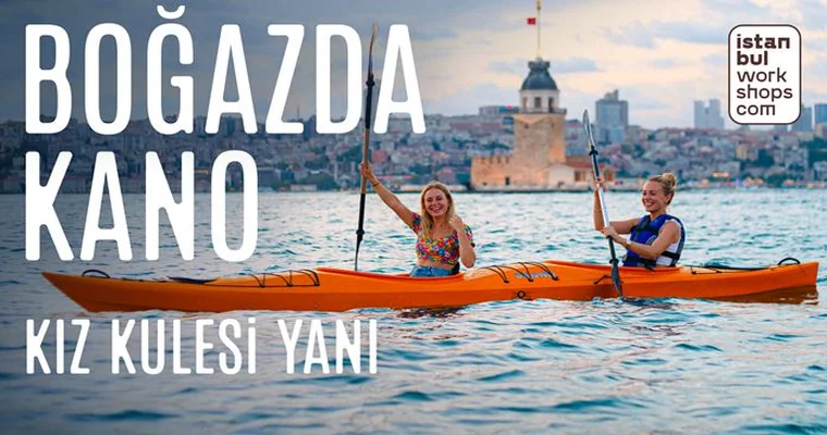 boğaz'da kano deneyimi — kız kulesi'ne kürek çek | 15 ağustos