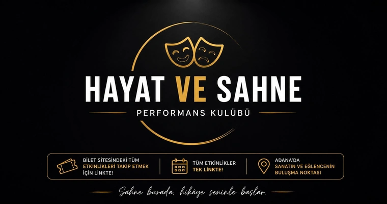 Hayat ve Sahne Performans Kulübü I Adana Etkinlikleri