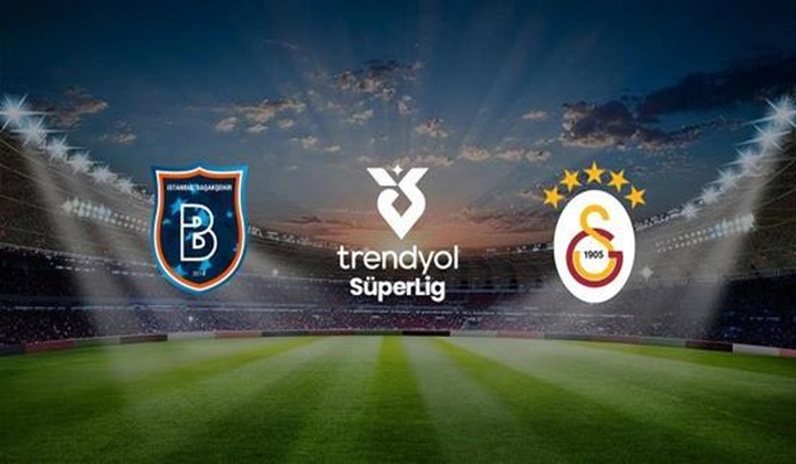 İSTANBUL BAŞAKŞEHİR FK - GALATASARAY A.Ş.