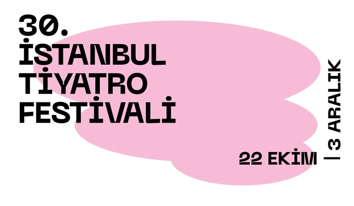 30. İSTANBUL TİYATRO FESTİVALİ